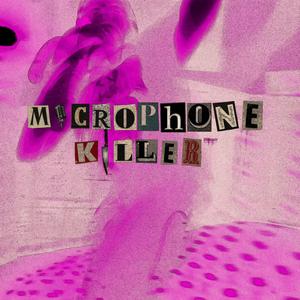 MICROPHONE KILLER