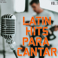 Latin Hits Para Cantar Vol. 1