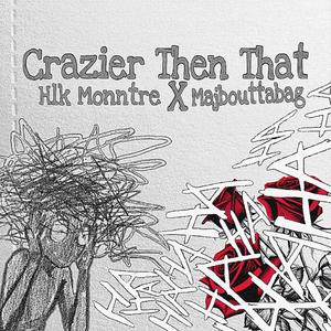 Crazier Then That (feat. Majbouttabag)