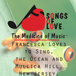 Francesca Loves to Sing, the Ocean and Mullica Hill, New Jersey.