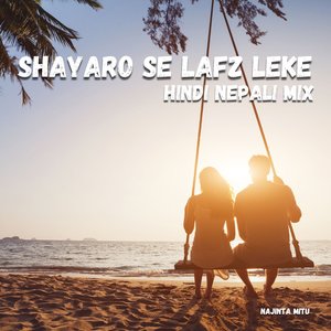 Shayaro Se Lafz Leke (Hindi Nepali Mix)