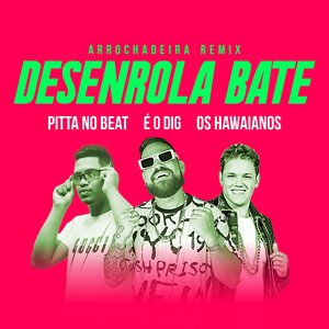 Desenrola Bate (Arrochadeira Remix)