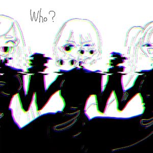 Who？ 歌：宵崎奏，朝比奈真冬，东云绘名，晓山瑞希，镜音连