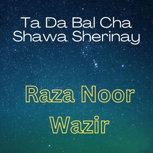 Ta Da Bal Cha Shawa Sherinay