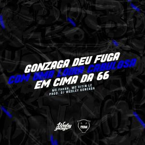 Gonzaga Deu Fuga Com Uma Loira Cabulosa Em Cima Da 66 (feat. Mc Fahah & Mc Vitin Lc)