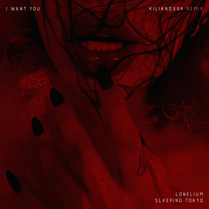 I WANT YOU (KILIANDXRK Remix)