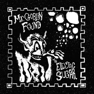 Mr. Goblin Found the Electric Sugar