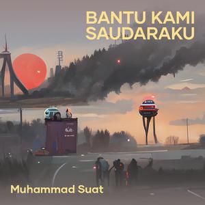 Bantu Kami Saudaraku