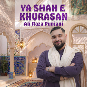 Ya Shah E Khurasan