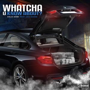 Whatcha U Know About? (feat. Jah Darko)