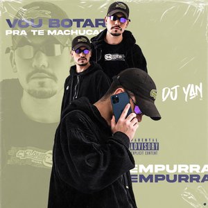 Vou Botar pra Te Machucar / Empurra Empurra