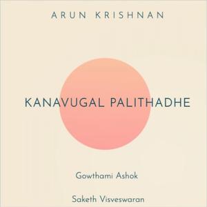 Kanavugal Palithadhe (feat. Gowthami Ashok & Saketh Visveswaran)