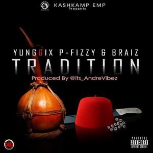 Tradition (feat. Yung6ix & P-fizzy)