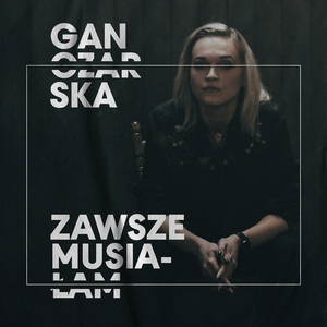 Zawsze musiałam
