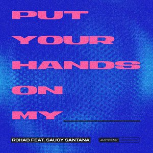 Put Your Hands On My ____ (feat. Saucy Santana)
