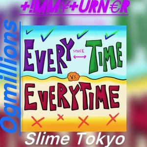 EveryTime (feat. Slime Tokyo & Ogmillions)