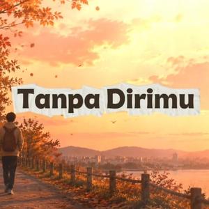 Tanpa Dirimu (Short Version)