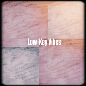 Low-Key Vibes