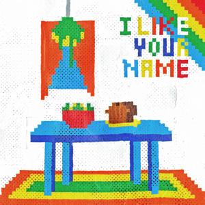 I Like Your Name