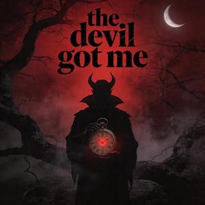 Devil got me