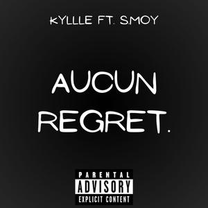 AUCUN REGRET Ft. Smoy