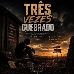 Três vezes quebrado