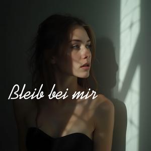 Bleib bei mir