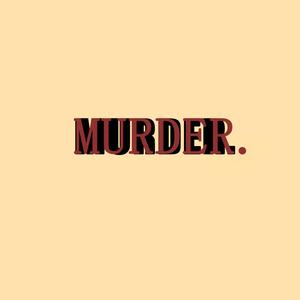 MURDER.