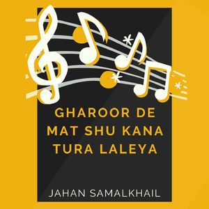 Gharoor De Mat Shu Kana Tura Laleya