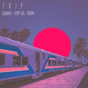 Trip (feat. Poppy WS & Takuma)