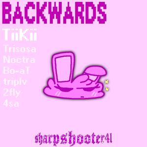 BACKWARDS (feat. triplv, 2fly, Noctra, 4sa, Bo-aT & trisosa)