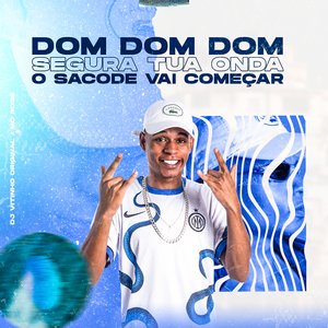 Dom Dom Dom Segura Tua Onda o Sacode Vai Começar
