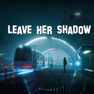 Leave Her Shadow