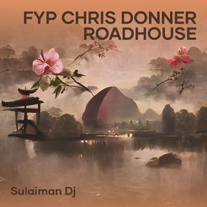 Fyp Chris Donner Roadhouse (Remix)