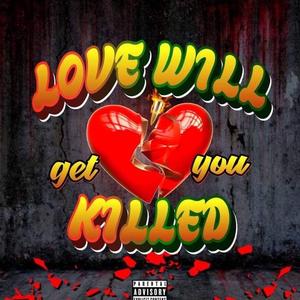 Love Will Get You KILLED
