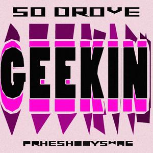 GEEKIN (feat. phreshboyswag) (Sped Up)