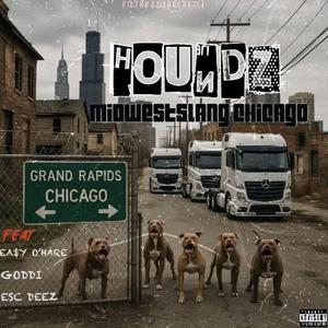 Houndz (feat. Esc Deez, Ea$y O’hare & Goddiot Da’ General)