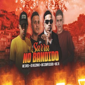 Sarra no Bandido (feat. Mc Complicado, Eo Reizinho & Mc Jv)