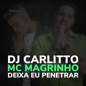 Deixa Eu Penetrar (feat. MC Magrinho)