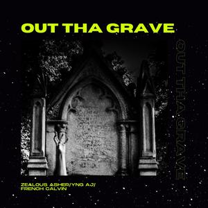 OUT THA GRAVE