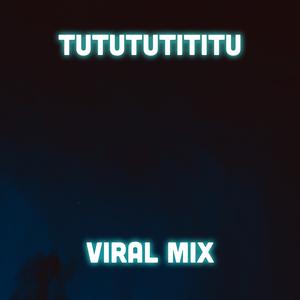 Tutututititu (Viral Mix)