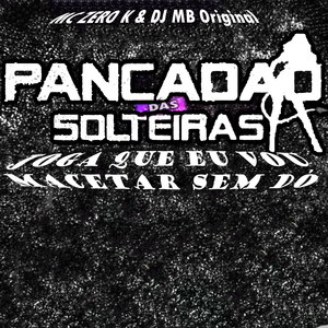 Pancadão das Solteiras, Joga Que Eu Vou Macetar Sem Dó