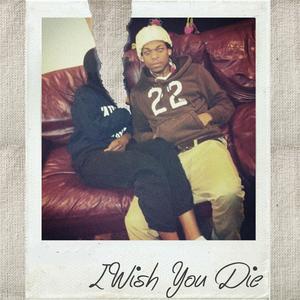 I Wish You Die
