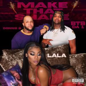 Make That A$$ Shake (feat. BTB Da 1 & LaLa)