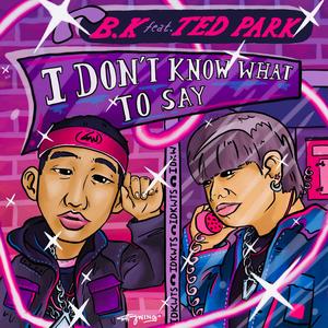 I Don't Know What to Say (feat. Ted Park) (Remix) (Remix)