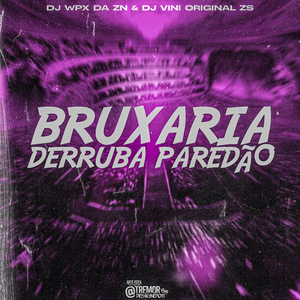 BRUXARIA DERRUBA PAREDÃO