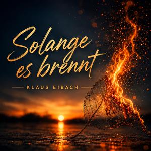 Solange es brennt