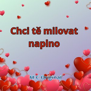 Chci Tě Milovat Naplno