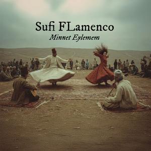 Minnet Eylemem (Sufi Flamenco)