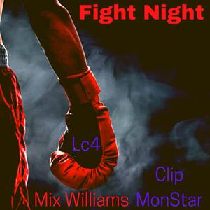 Fight Night (feat. Mix Williams & Clip Monstar)